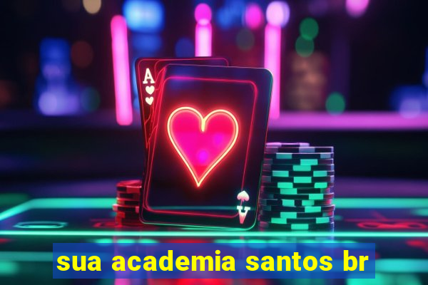 sua academia santos br